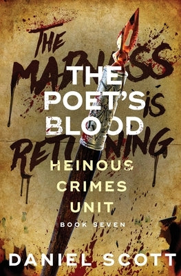 The Poet's Blood: Heinous Crimes Unit Book 7 by Scott, Daniel