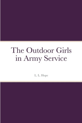 The Outdoor Girls in Army Service by Hope, L. L.