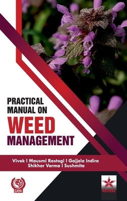 Practical Manual on Weed Management by Vivek