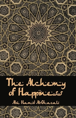The Alchemy Of Happiness by Al-Ghazzali
