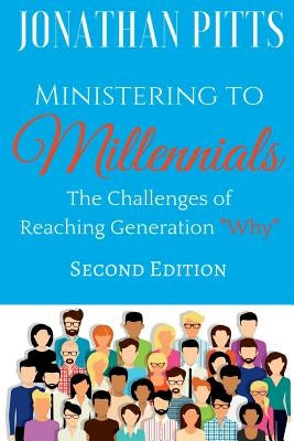 Ministering to Millennials: The Challenges of Reaching Generation Why by Pitts, Jonathan
