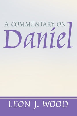 A Commentary on Daniel by Wood, Leon J.