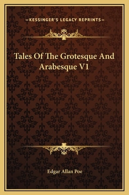 Tales Of The Grotesque And Arabesque V1 by Poe, Edgar Allan