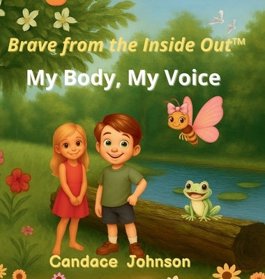 Brave from the Inside Out: My Body, My Voice by Johnson, Candace