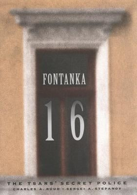 Fontanka 16: The Tsars' Secret Police by Ruud, Charles A.