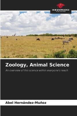 Zoology, Animal Science by Hernández-Muñoz, Abel