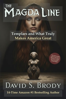 The Magda Line: Templars and What Truly Makes America Great by Brody, David S.
