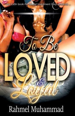 To Be Loved And Loyal by Muhammad, Rahmel