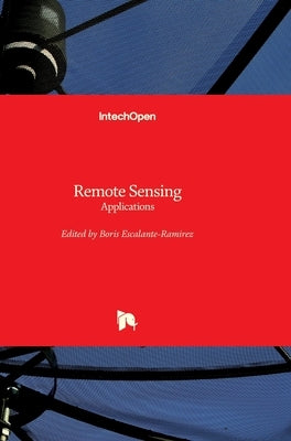 Remote Sensing: Applications by Escalante, Boris