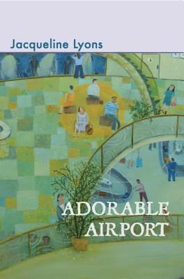 Adorable Airport by Lyons, Jacqueline