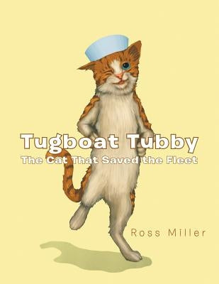 Tugboat Tubby the Cat That Saved the Fleet by Miller, Ross