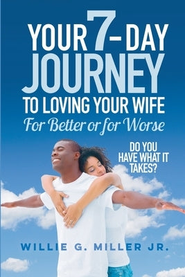 Loving Your Wife for Better or for Worse by Miller, Willie G., Jr.