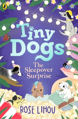 Tiny Dogs: The Sleepover Surprise: Volume 4 by Lihou, Rose