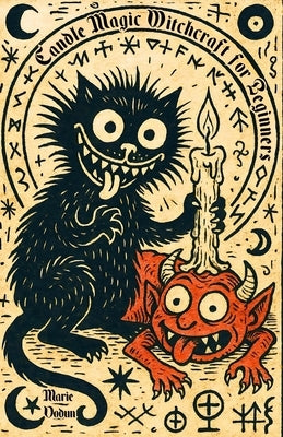 Candle Magic Witchcraft for Beginners: Practical Spell Book Guide for Solitary Witches with Simple Esoteric Rituals for Love, Protection, and Healing by Vodun, Marie