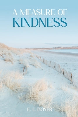 A Measure of Kindness by Boyer, E. L.