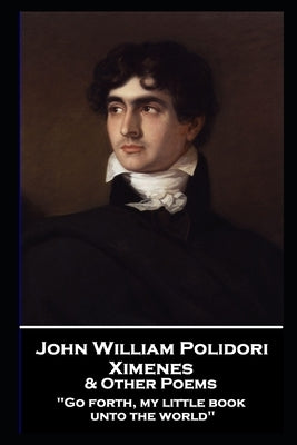 John William Polidori - Ximenes & Other Poems by Polidori, John William