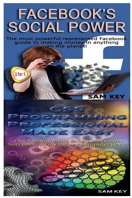 Facebook Social Power & CSS Programming Professional Made Easy by Key, Sam