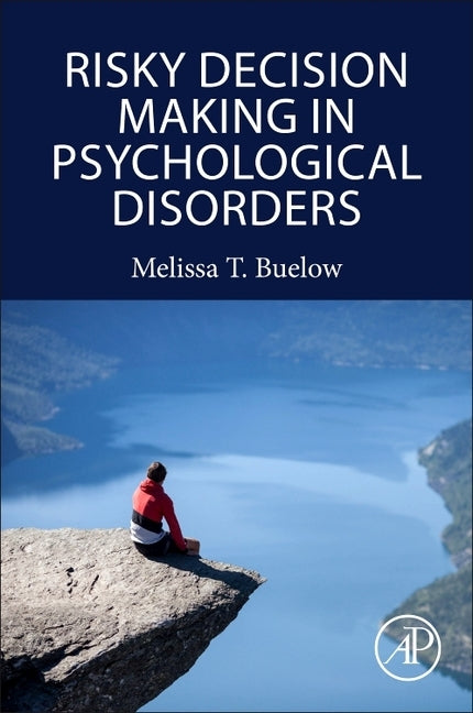 Risky Decision Making in Psychological Disorders by Buelow, Melissa