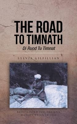 The Road to Timnath: Di Ruod Tu Timnat by Gilfillian, Sylvia
