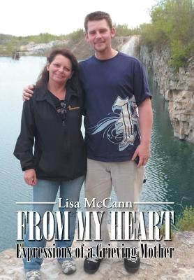From My Heart: Expressions of a Grieving Mother by McCann, Lisa