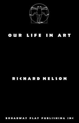 Our Life in Art by Nelson, Richard
