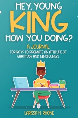 Hey, Young King, How You Doing? by Rhone, Larissa H.