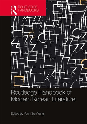 Routledge Handbook of Modern Korean Literature by Yang, Yoon Sun