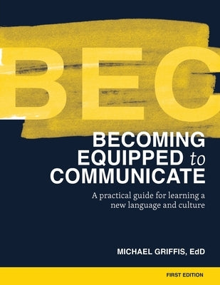Becoming Equipped to Communicate (BEC) by Griffis, Michael