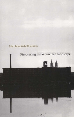 Discovering the Vernacular Landscape by Jackson, John Brinckerhoff