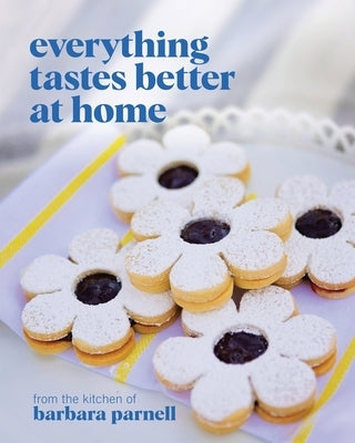 Everything Tastes Better at Home by Parnell, Barbara