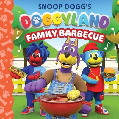 Snoop Dogg's Doggyland: Family Barbecue (a Snoop Dogg Doggyland Cased Board Book for Kids) by Buzzpop