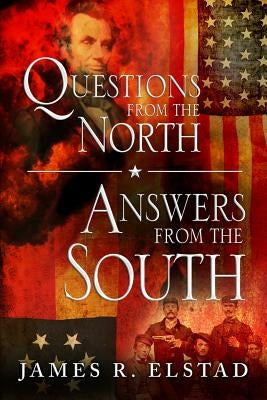 Questions from the North; Answers from the South by Elstad, James R.