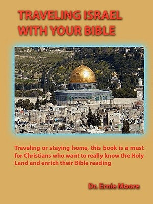 Traveling Israel with Your Bible by Moore, Ernie