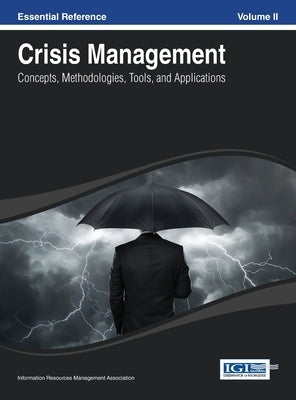 Crisis Management: Concepts, Methodologies, Tools and Applications Vol 2 by Irma
