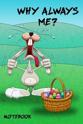 Why Always Me?: A perfect easter gift for all bunny lovers by Enillo