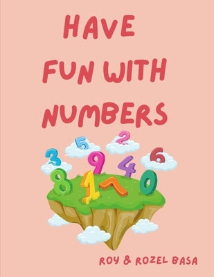 Have Fun with Numbers by Basa, Rozel