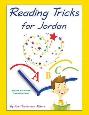 Reading Tricks for Jordan: Teacher and Parent Guides Included by Mance, Kae Heckerman