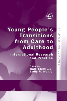 Young People's Transitions from Care to Adulthood: International Research and Practice by Stein, Mike