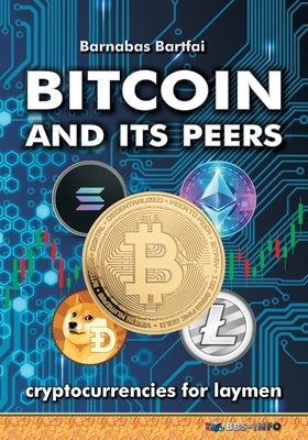 Bitcoin and its peers: cryptocurrencies for laymen by Bartfai, Barnabas