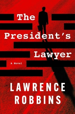 The President's Lawyer by Robbins, Lawrence