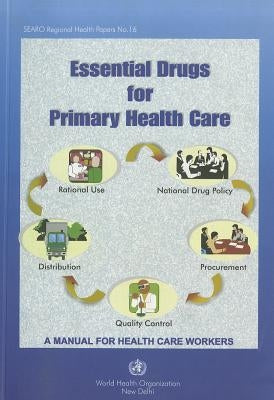 Essential Drugs for Primary Health Care: A Manual for Health Care Workers by Searo