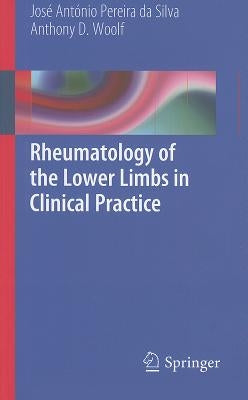 Rheumatology of the Lower Limbs in Clinical Practice by Pereira da Silva, Jose Antonio