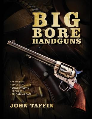 Big Bore Handguns by Taffin, John