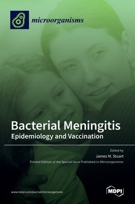 Bacterial Meningitis: Epidemiology and Vaccination by Stuart, James