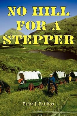 No Hill for a Stepper by Phillips, Erma J.