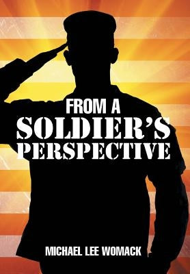 From a Soldier's Perspective by Womack, Michael Lee