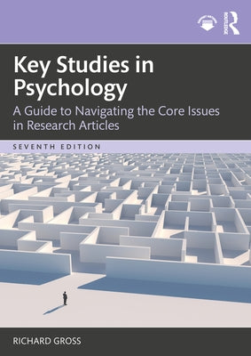 Key Studies in Psychology: A Guide to Navigating the Core Issues in Research Articles by Gross, Richard
