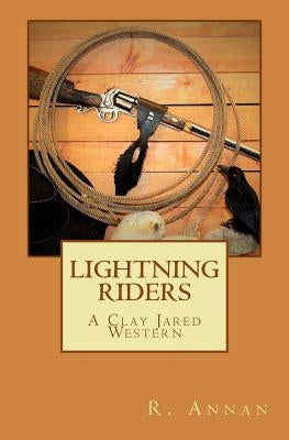 Lightning Riders: A Clay Jared Western by Annan, R.