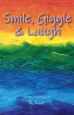 Smile, Giggle & Laugh by Kaur, R.