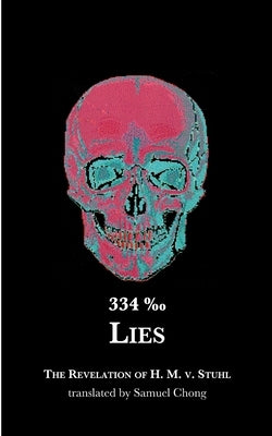 334 0/00 Lies: The Revelation of H. M. v. Stuhl by Chong, Samuel